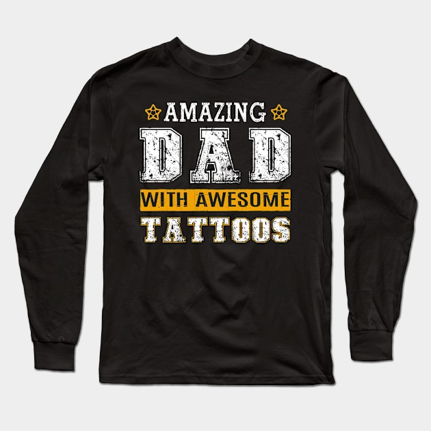 Amzing Dad With Awesome Tattoos T-Shirt Father's Day Gifts Long Sleeve T-Shirt by jenneketrotsenburg